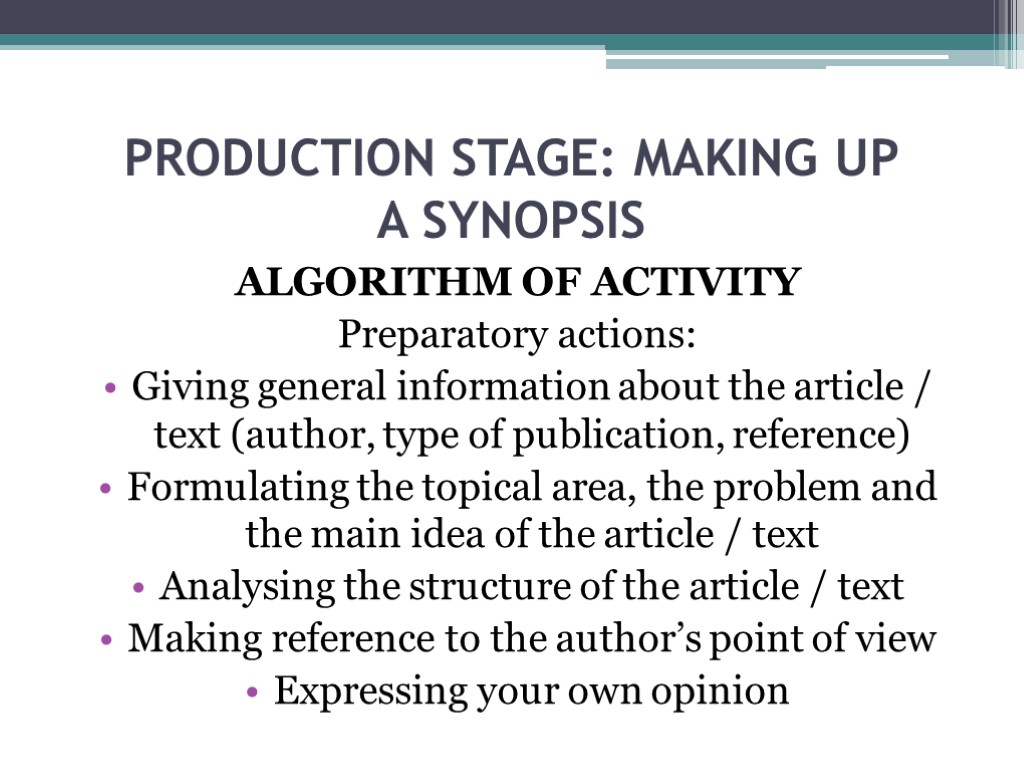 PRODUCTION STAGE: MAKING UP A SYNOPSIS ALGORITHM OF ACTIVITY Preparatory actions: Giving general information